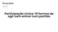 Participação cívica: 10 formas de agir sem entrar num partido - Sociedade Civil