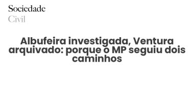 Albufeira investigada, Ventura arquivado: porque o MP seguiu dois caminhos - Sociedade Civil