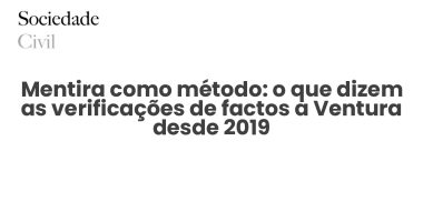 Mentira como método: o que dizem as verificações de factos a Ventura desde 2019 - Sociedade Civil