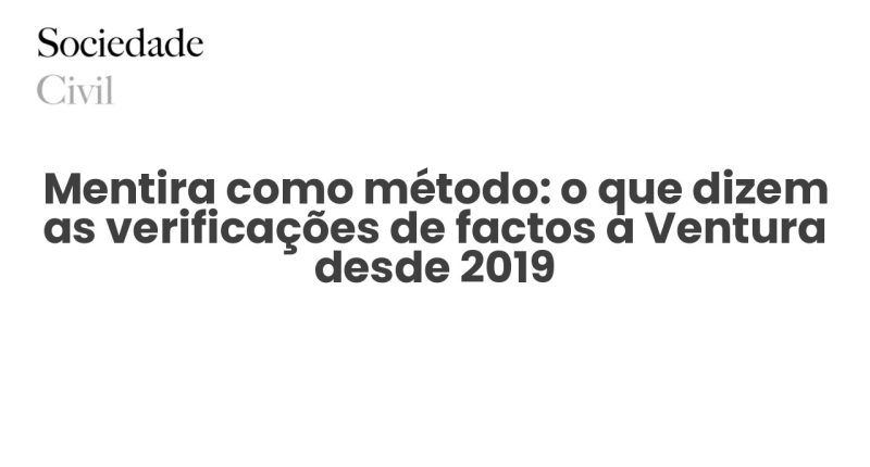 Mentira como método: o que dizem as verificações de factos a Ventura desde 2019 - Sociedade Civil