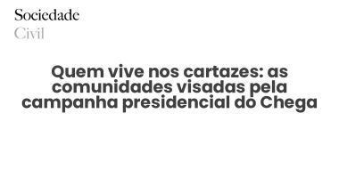 Quem vive nos cartazes: as comunidades visadas pela campanha presidencial do Chega - Sociedade Civil