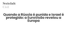 Quando a Rússia é punida e Israel é protegido: a Eurovisão revelou a Europa - Sociedade Civil