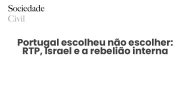 Portugal escolheu não escolher: RTP, Israel e a rebelião interna - Sociedade Civil