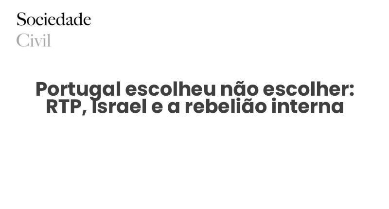 Portugal escolheu não escolher: RTP, Israel e a rebelião interna - Sociedade Civil