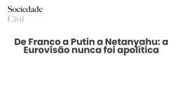 De Franco a Putin a Netanyahu: a Eurovisão nunca foi apolítica - Sociedade Civil