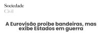 A Eurovisão proíbe bandeiras, mas exibe Estados em guerra - Sociedade Civil