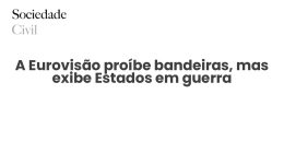 A Eurovisão proíbe bandeiras, mas exibe Estados em guerra - Sociedade Civil