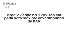 Israel avisada na Eurovisão por pedir voto máximo em campanha da KAN - Sociedade Civil