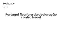 Portugal fica fora da declaração contra Israel - Sociedade Civil