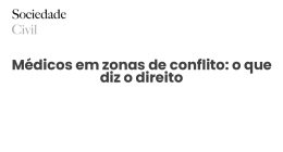 Médicos em zonas de conflito: o que diz o direito - Sociedade Civil