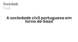 A sociedade civil portuguesa em torno de Gaza - Sociedade Civil