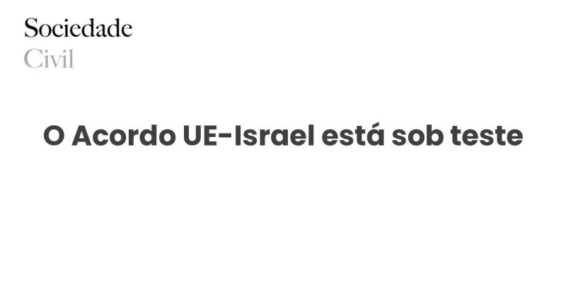 O Acordo UE-Israel está sob teste - Sociedade Civil