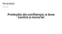 Proteção da confiança: a tese contra a nova lei - Sociedade Civil