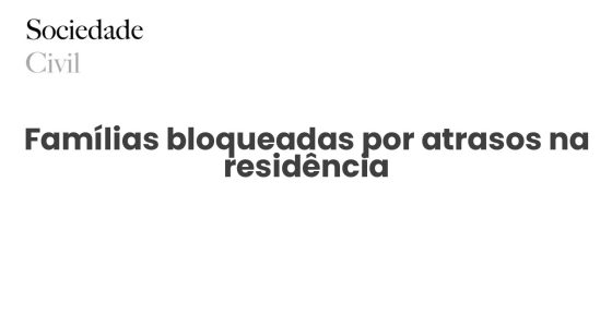 Famílias bloqueadas por atrasos na residência - Sociedade Civil