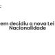 Quem decidiu a nova Lei da Nacionalidade - Sociedade Civil