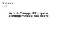Acordo Trump-IRS: o que a blindagem fiscal não cobre - Sociedade Civil