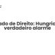 Estado de Direito: Hungria é o verdadeiro alarme - Sociedade Civil
