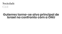 Guterres torna-se alvo principal de Israel no confronto com a ONU - Sociedade Civil