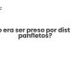 Como era ser preso por distribuir panfletos? - Sociedade Civil