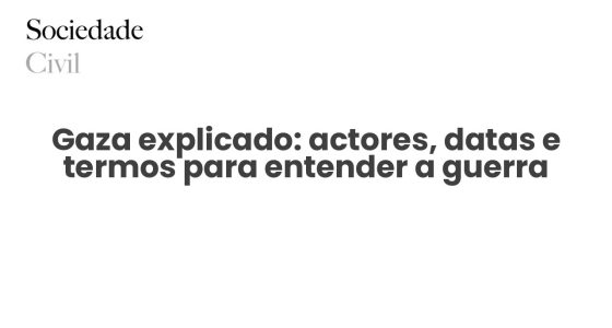 Gaza explicado: actores, datas e termos para entender a guerra - Sociedade Civil