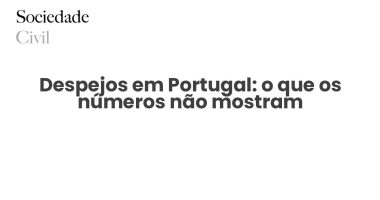 Despejos em Portugal: o que os números não mostram - Sociedade Civil