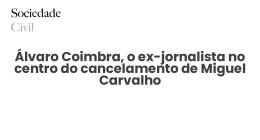 Álvaro Coimbra, o ex-jornalista no centro do cancelamento de Miguel Carvalho - Sociedade Civil