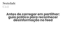 Antes de carregar em partilhar: guia prático para reconhecer desinformação no feed - Sociedade Civil