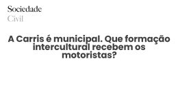 A Carris é municipal. Que formação intercultural recebem os motoristas? - Sociedade Civil