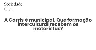 A Carris é municipal. Que formação intercultural recebem os motoristas? - Sociedade Civil