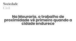Na Mouraria, o trabalho de proximidade vê primeiro quando a cidade endurece - Sociedade Civil