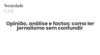 Opinião, análise e factos: como ler jornalismo sem confundir - Sociedade Civil