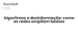 Algoritmos e desinformação: como as redes ampliam boatos - Sociedade Civil