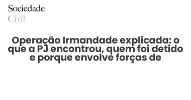 Operação Irmandade explicada: o que a PJ encontrou, quem foi detido e porque envolve forças de segurança - Sociedade Civil