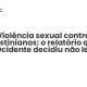 Violência sexual contra palestinianos: o relatório que o Ocidente decidiu não ler - Sociedade Civil