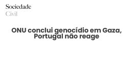 ONU conclui genocídio em Gaza, Portugal não reage - Sociedade Civil