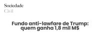 Fundo anti-lawfare de Trump: quem ganha 1,8 mil M$ - Sociedade Civil
