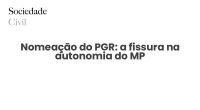 Nomeação do PGR: a fissura na autonomia do MP - Sociedade Civil