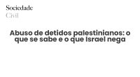 Abuso de detidos palestinianos: o que se sabe e o que Israel nega - Sociedade Civil